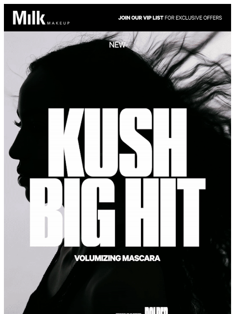 milkmakeup newsletter: JUST DROPPED: KUSH Big Hit Mascara