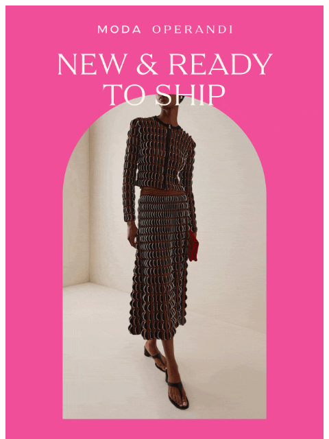 modaoperandi newsletter: NEW & READY TO SHIP: Secure your favorite pieces n...