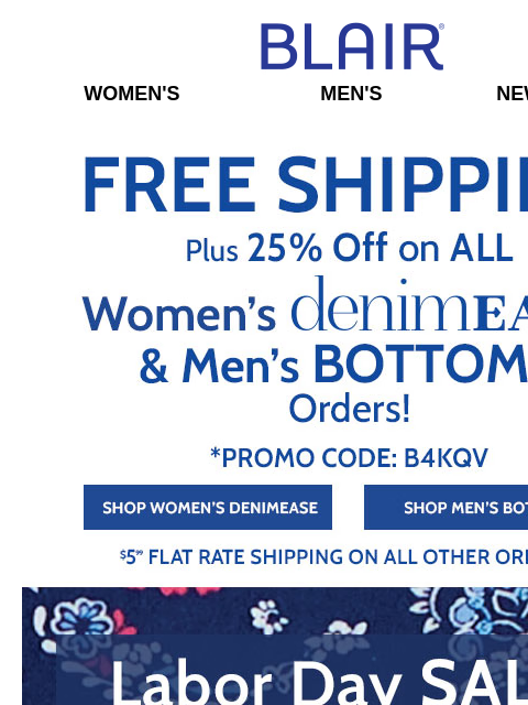 Enjoy FREE SHIP on ALL DenimEase & Men's Bottoms! 👉 75% Off Clearance When You Take an EXTRA 25% Off SITEWIDE! Blair Women's Men's New Arrivals Free Shipping plus 25% Off All