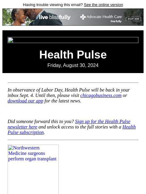 Having trouble viewing this email? See the online version Health Pulse Friday, August 30, 2024 In observance of Labor Day, Health Pulse will be back in your inbox Sept. 4. Until then, please visit