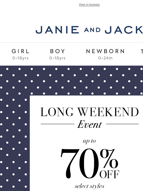 Extra 20% off during our Long Weekend Event. View in browser Stores Janie and Jack Girl Boy Newborn Tween Janie and Jack Girl Boy Newborn Tween Girl Boy Newborn Girl Newborn Boy Accessories Sale Gift