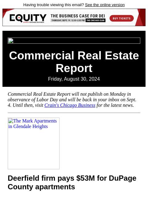 Having trouble viewing this email? See the online version Commercial Real Estate Report Friday, August 30, 2024 Commercial Real Estate Report will not publish on Monday in observance of Labor Day and