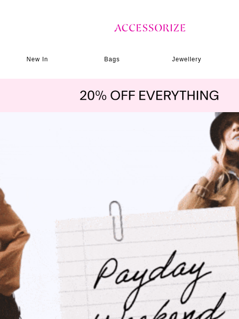 accessorize newsletter: Just got paid?