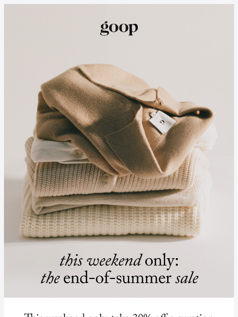 goop newsletter: on now: the end-of-summer sale