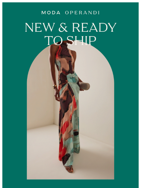 modaoperandi newsletter: NEW & READY TO SHIP: Secure your favorite pieces n...