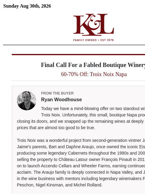 klwines newsletter: Trois Noix Final Call: 60-70% Off Boutique Napa Re...