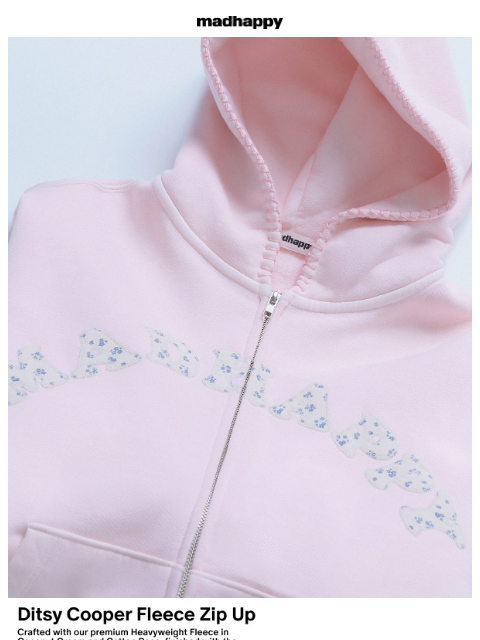 madhappy newsletter: Ditsy Cooper Zip Ups 🌸