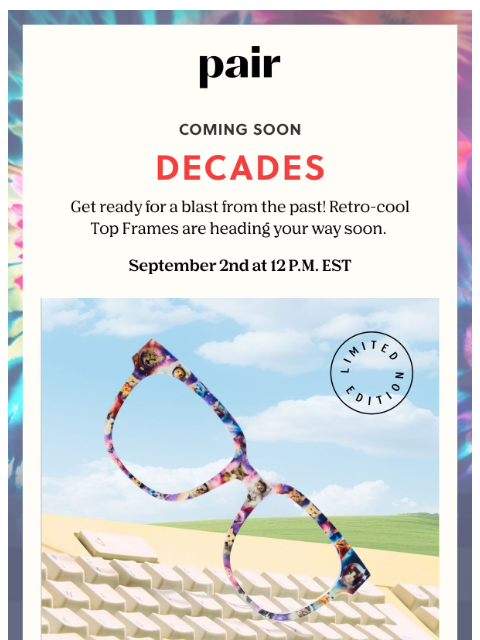 paireyewear newsletter: Coming Soon: Decades 🕰️