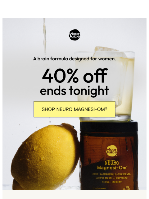 moonjuice newsletter: Last chance to try Neuro Magnesi-Om® for 40% off