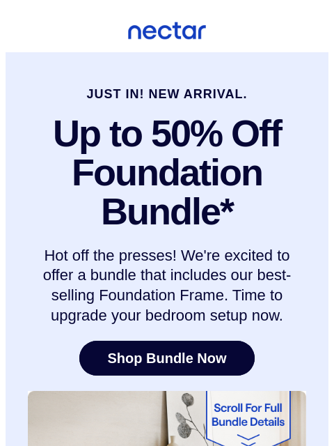 Let's celebrate the bed, white & snooze! We've got a NEW bed + frame combo, featuring our best-selling foundation frame. Discover custom comfort. Nectar JUST IN! NEW ARRIVAL. Up to 50% Off