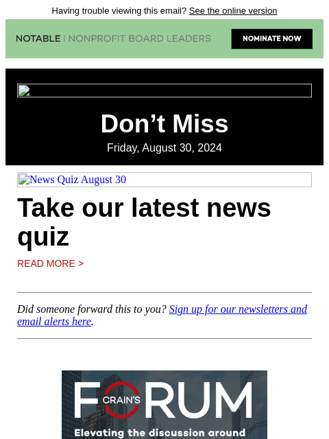 Having trouble viewing this email? See the online version Don't Miss Friday, August 30, 2024 News Quiz August 30 Take our latest news quiz Read More > Did someone forward this to you? Sign up