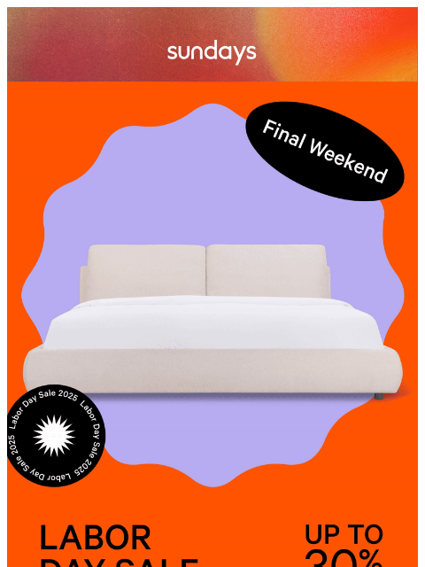 sundays-company newsletter: FINAL WEEKEND: Up to 30% off