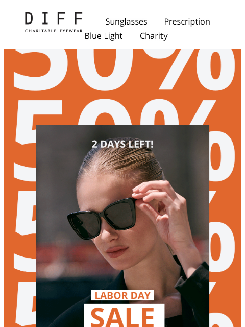 diffeyewear newsletter: 2 Days Left For 50% OFF 😱