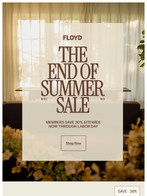 floydhome newsletter: Our End of Summer Sale is going on now