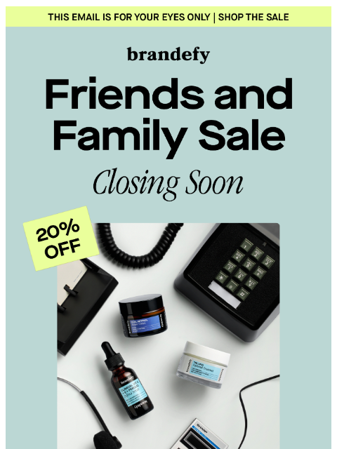 brandefyskin newsletter: Confidential: Sales closing soon