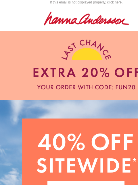 hannaandersson newsletter: It’s Now Or Never—Extra 20% Off Ends Today