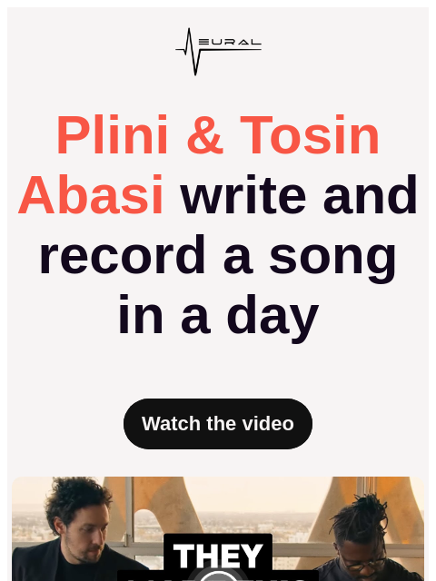 neuraldsp newsletter: Abasi + Plini write a song (watch now)