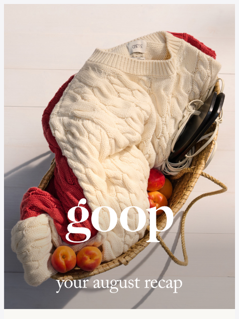 goop newsletter: your August recap