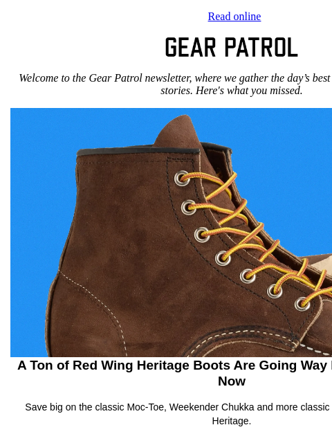 gearpatrol newsletter: Red Wing Is Quietly Selling Its Boots Way Below Re...