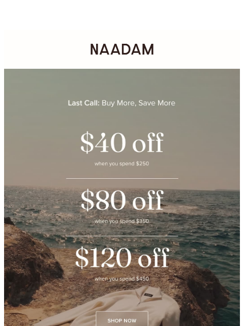 naadam newsletter: Last call: save up to $120