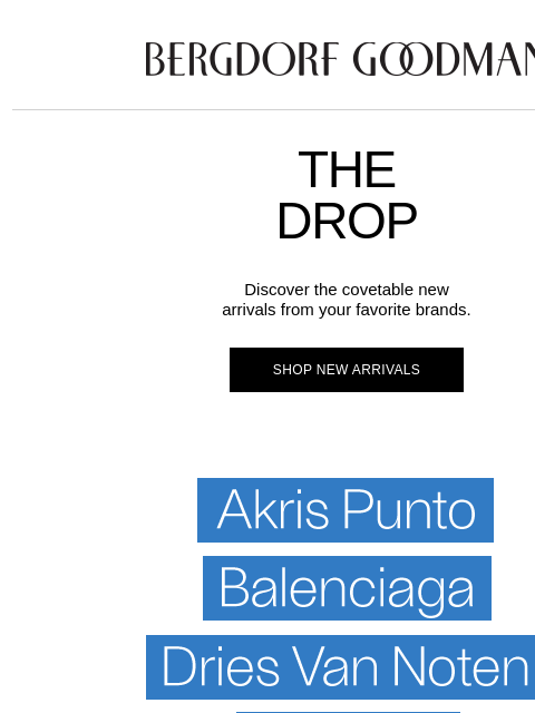 bergdorfgoodman newsletter: The Drop: New Arrivals Just Landed