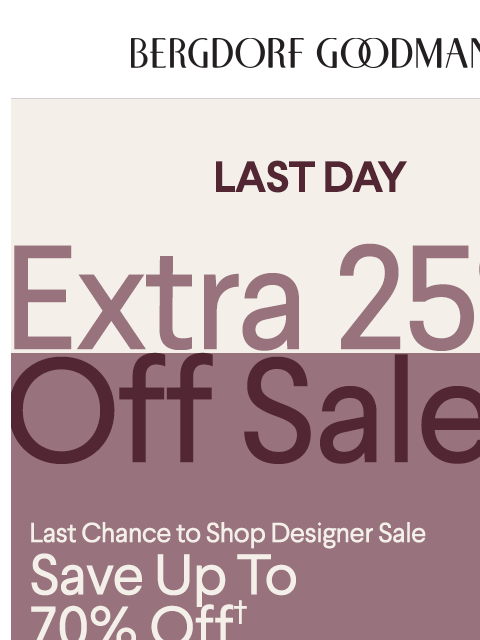 bergdorfgoodman newsletter: Ends Tonight: Up To 70% Off Designer Styles
