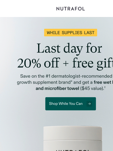 nutrafol newsletter: Ends today: 20% off + free gifts