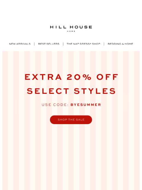 hillhousehome newsletter: LAST CHANCE: EXTRA 20% OFF SELECT STYLES