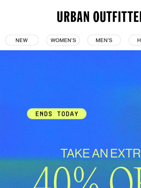 urbanoutfitters newsletter: 📢 FINAL HOURS! Extra 40% Off!