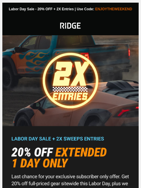 ridge newsletter: Extended 1 Day: 20% OFF + 2X Entries