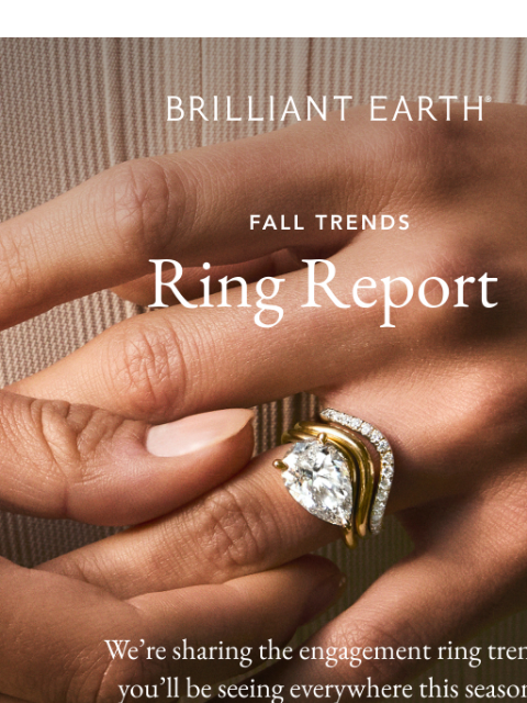 brilliantearth newsletter: TRENDING NOW: Our top engagement rings