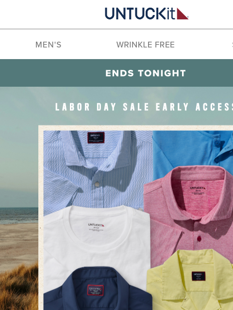 untuckit newsletter: Last Call: Labor Day Early Access Ends Tonight