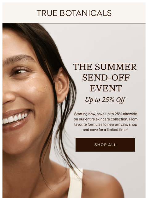 truebotanicals newsletter: The Summer Send-Off Event starts now