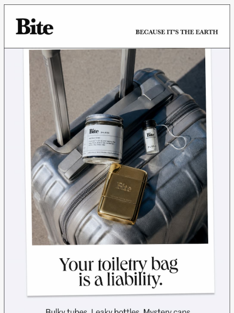 bitetoothpastebits newsletter: Your toiletry bag has a liability.