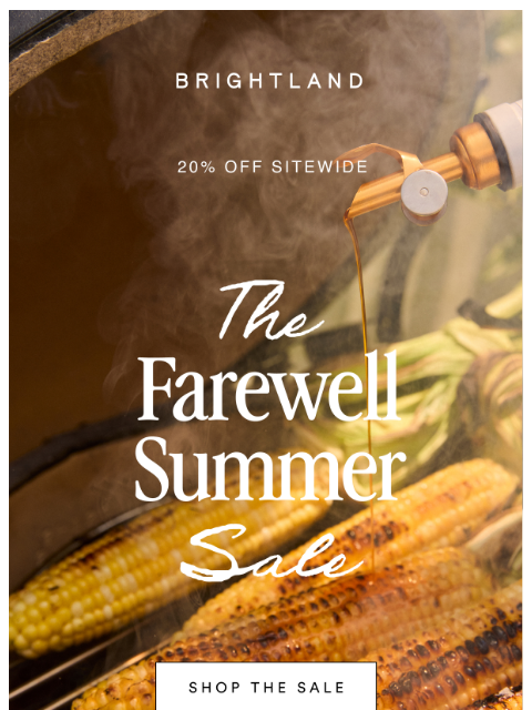 brightland newsletter: 20% OFF Farewell Summer Sale is Live.