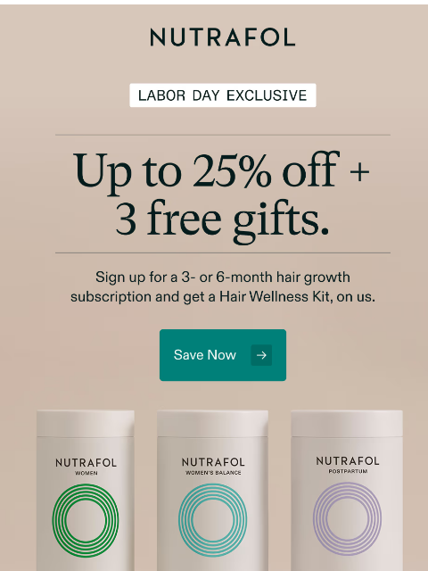 nutrafol newsletter: Up to 25% off + 3 free gifts with new subscription...