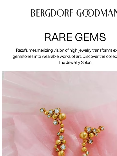 bergdorfgoodman newsletter: Reza’s Precious Pieces