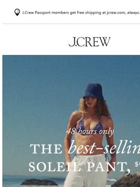 jcrew newsletter: Flash sale: the Soleil pant, $75 ☀️