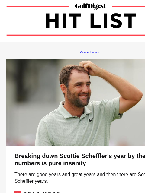 Why Max Homa was playing at a local muny just two days after winning his latest PGA Tour title GolfDigest View in Browser Scottie Scheffler Breaking down Scottie Scheffler's year by the numbers is