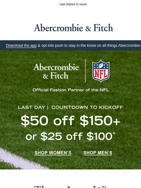 abercrombie newsletter: $50 OFF is near the end zone.