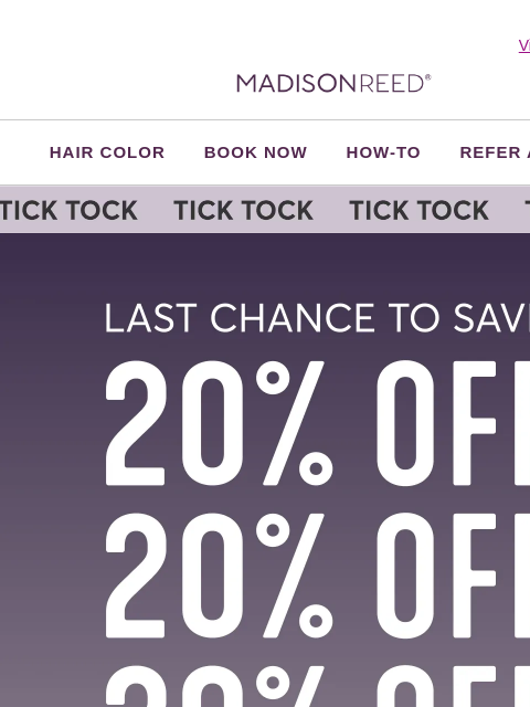 madison-reed newsletter: ⏰ FINAL HOURS! 20% OFF + FREE Shipping