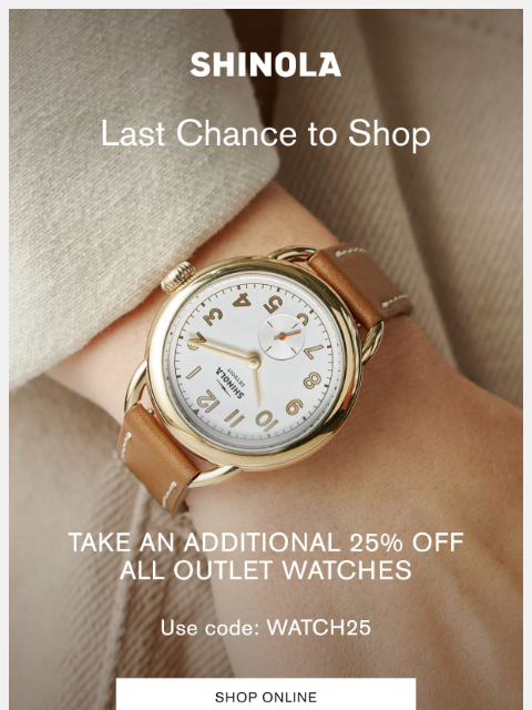 shinola newsletter: Last Chance: 25% off Outlet Watches