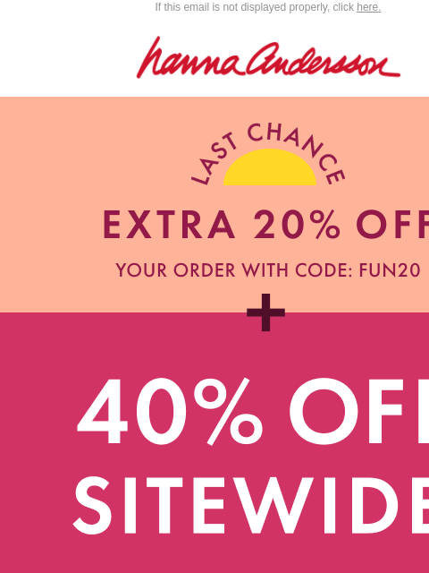 hannaandersson newsletter: LAST CHANCE 🔥 40% Off Sitewide