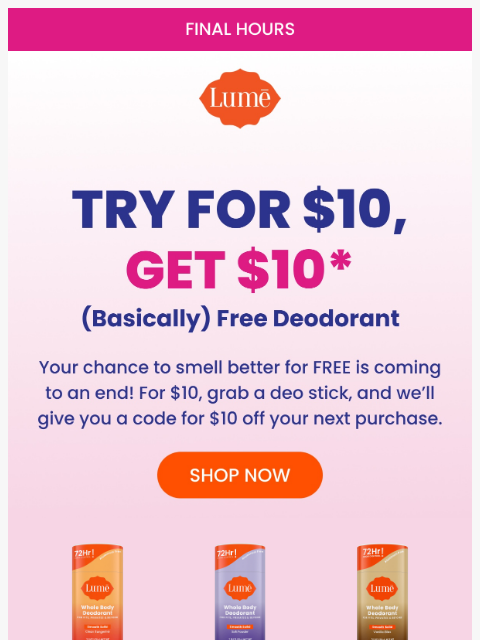 lumedeodorant newsletter: ⌛⏱️ FINAL HOURS: Try For $10, Get $10