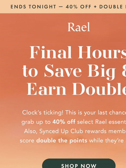 getrael newsletter: Final Hours: 40% Off + 2x Points Ends Tonight