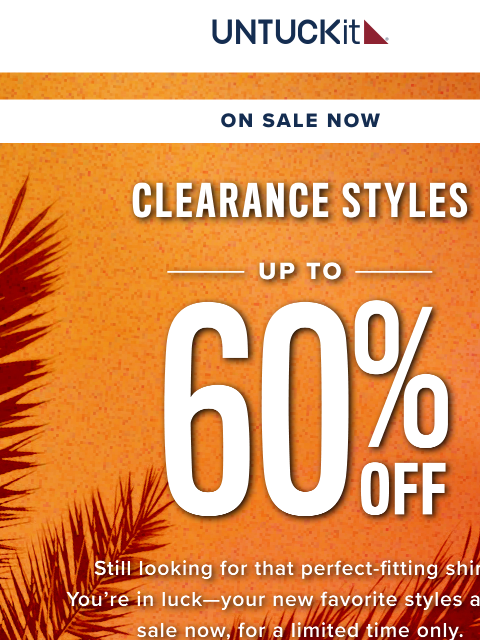 untuckit newsletter: Up to 60% Off Sale Styles Ends Tomorrow!