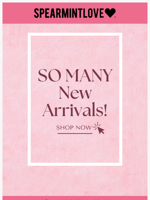 spearmintlove newsletter: So Many New Arrivals Have Landed 🚀