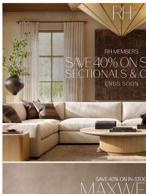 rh newsletter: Ends Soon. Save 40% on Sofas, Sectionals & Chairs.