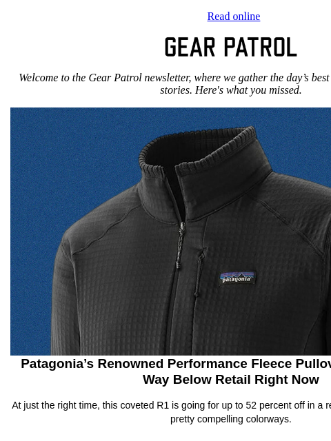 gearpatrol newsletter: Patagonia's Best-Selling Fleece Is More Affordable...