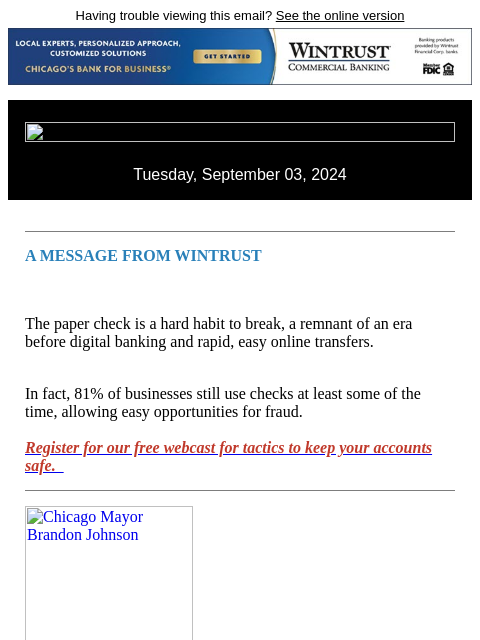 Having trouble viewing this email? See the online version Tuesday, September 03, 2024 A MESSAGE FROM WINTRUST The paper check is a hard habit to break, a remnant of an era before digital banking and